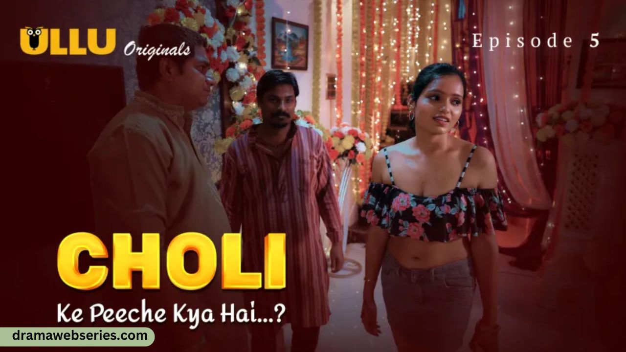 Choli Ke Peeche Kya Hai Episode 5