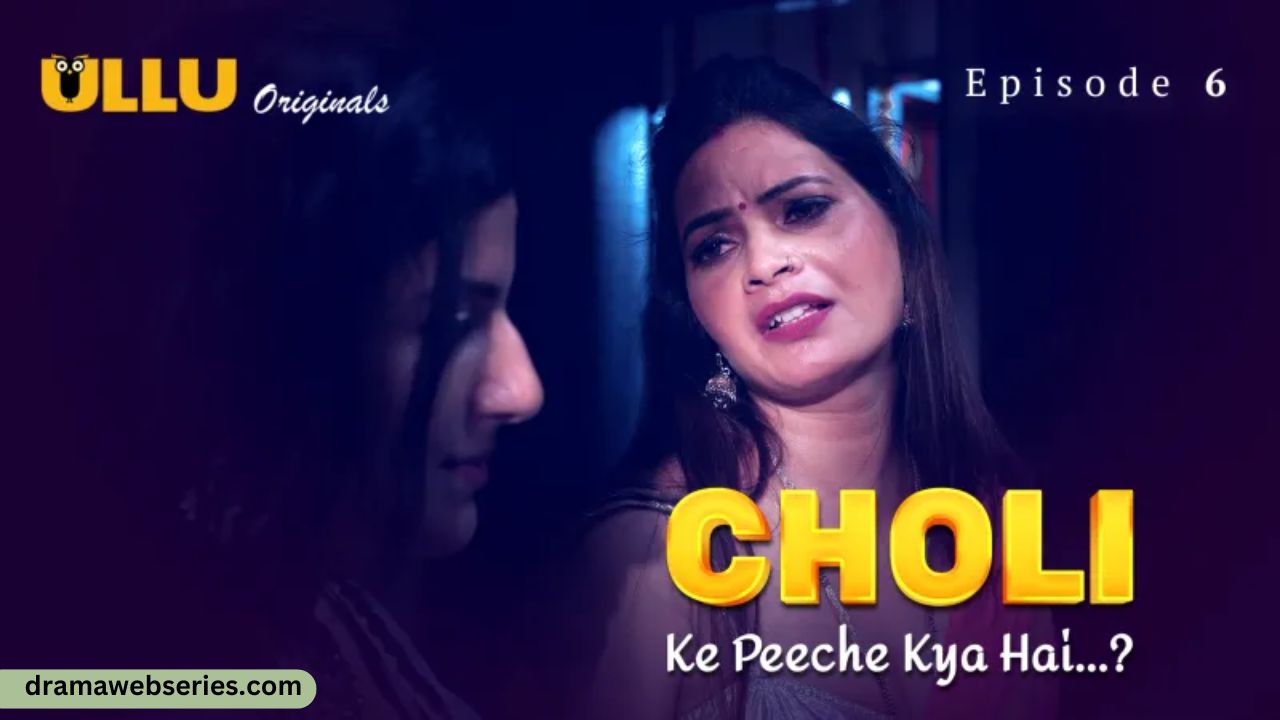 Choli Ke Peeche Kya Hai Episode 6